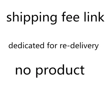 shipping fee link, dedicated for re-delivery, no product
shipping fee link, dedicated for re-delivery, no product