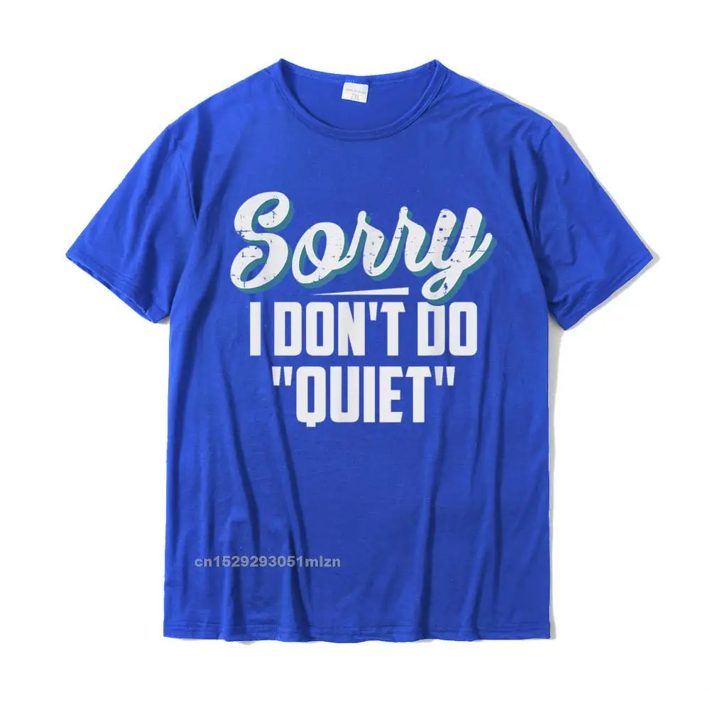 cosie Short Sleeve Tops & Tees Father Day O-Neck 100% Cotton Fabric Youth T Shirts Design cosie Tshirts Fitted Sorry I Dont Do quot Quiet quot Funny T Shirt__3119 blue