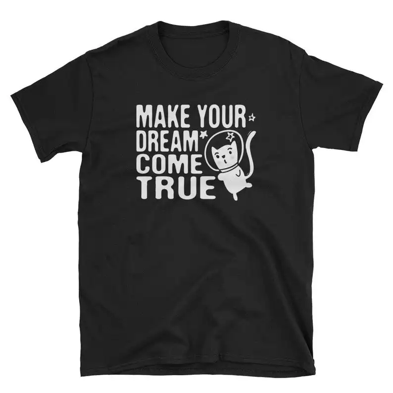 

ZBBRDD Make Your Dream Come True Letter printing T-shirt Funny Creative Cotton Leisure Tshirt Cat Top Tees Drop Shipping tops