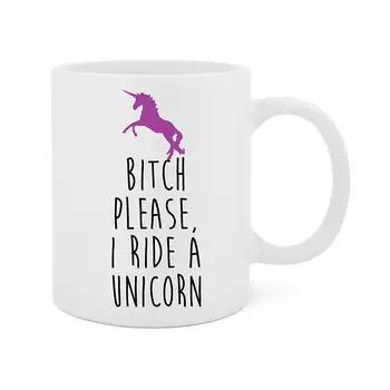 Bitch Please I Ride A Unicorn 11 Oz White Ceramic Glossy Mug 
Bitch Please I Ride A Unicorn 11 Oz White Ceramic Glossy Mug