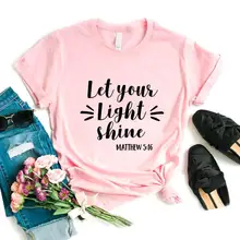Let Your Light Shine Print Women T Shirt Short Sleeve O Neck Loose Women Tshirt Ladies Fashion Tee Shirt Tops Clothes Mujer 
Let Your Light Shine Print Women T Shirt Short Sleeve O Neck Loose Women Tshirt Ladies Fashion Tee Shirt Tops Clothes Mujer