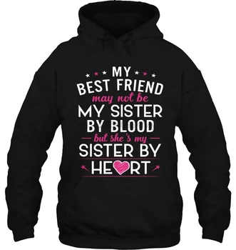 My Best Friend May Not Be My Sister By Blood But She's My Sister By Heart Version2 Women Streetwear Hoodies Sweatshirts
My Best Friend May Not Be My Sister By Blood But She's My Sister By Heart Version2 Women Streetwear Hoodies Sweatshirts