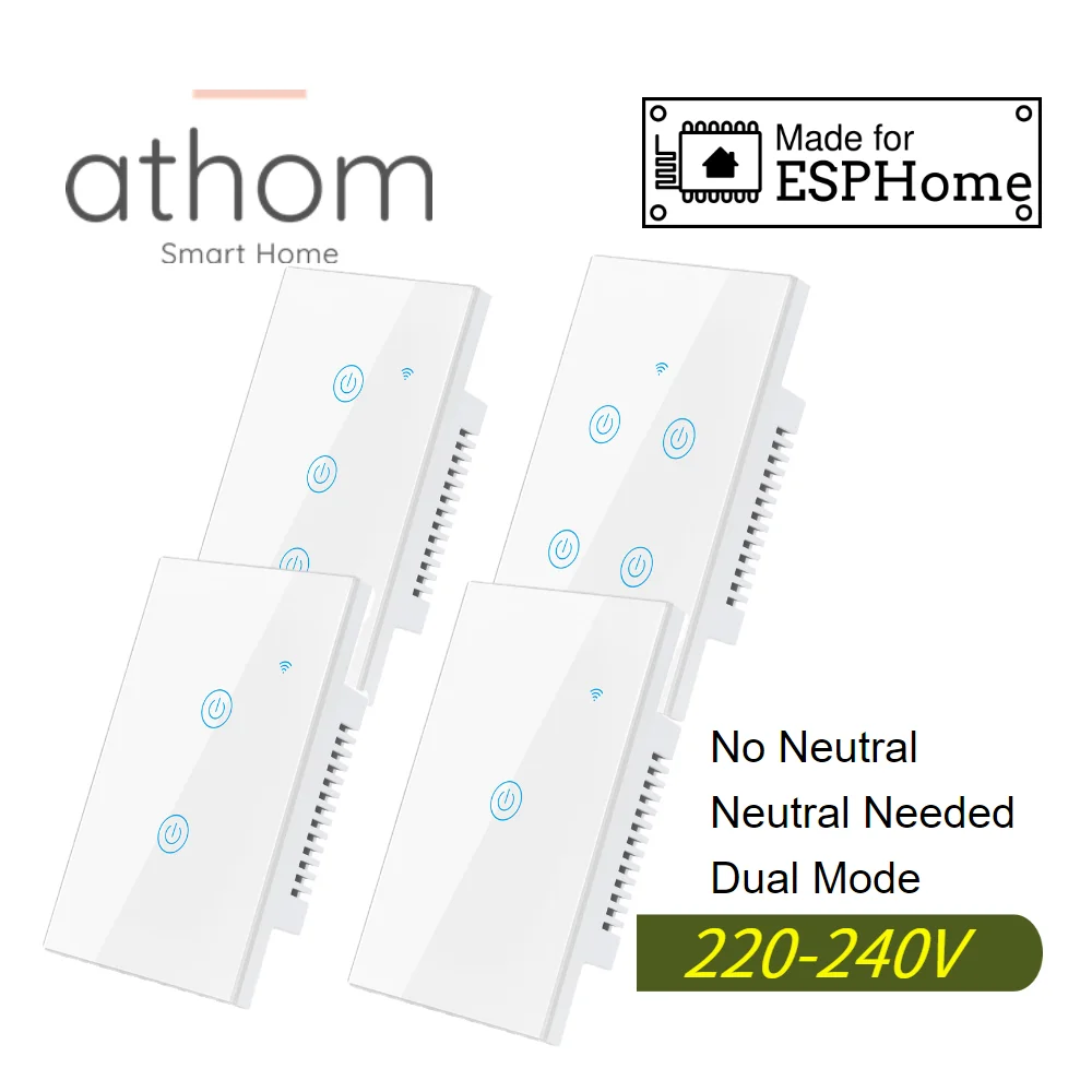 ATHOM Switch Pre Flashed ESPHome WiFi Switch Touch key 1/2/3/4 Gang No Neutral and Neutral Needed Both 220-240V
ATHOM Switch Pre Flashed ESPHome WiFi Switch Touch key 1/2/3/4 Gang No Neutral and Neutral Needed Both 220-240V