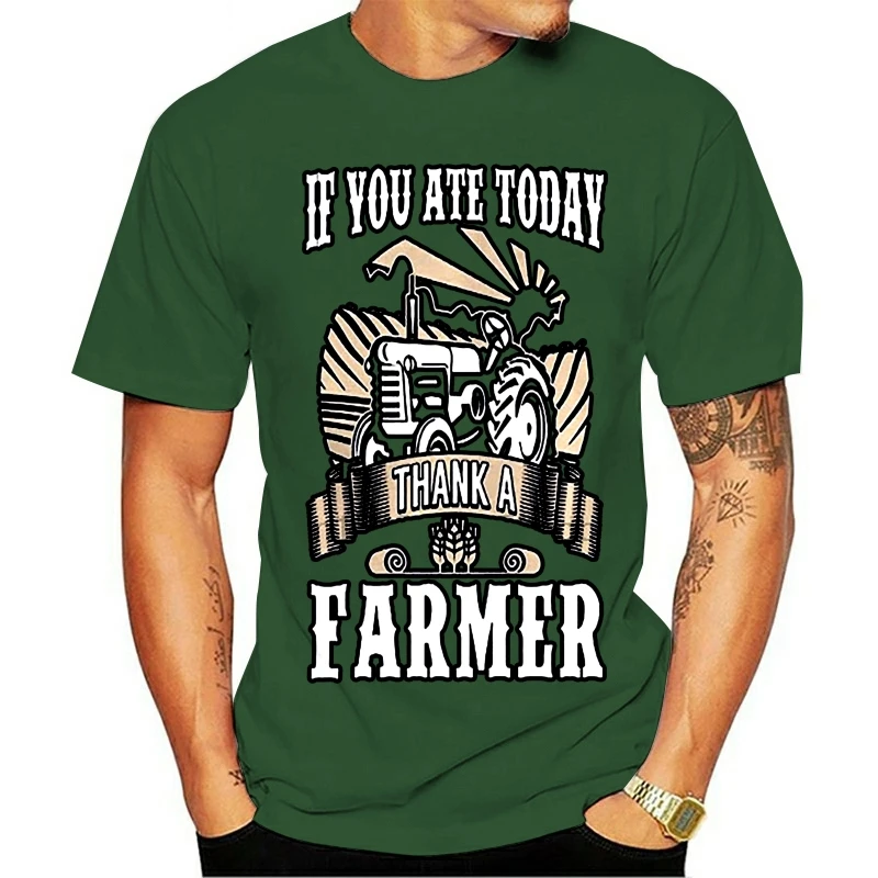 

2020 Leisure Fashion 100% Cotton O-neck T-shirt Men If You Ate To Day Thank A Farmer Cool Women Top