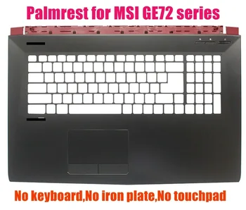 Palmrest for MSI GE72 2QC/GE72 2QE/GE72 2QD/GE72 2QL/MS-1795/MS-1799 Upper case
Palmrest for MSI GE72 2QC/GE72 2QE/GE72 2QD/GE72 2QL/MS-1795/MS-1799 Upper case