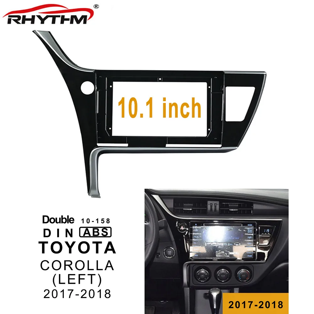 10.1 inch 2din car radio Fascia for TOYOTA COROLLA 2017-2018 Left wheel Car dvd frame Adaptor Panel in-dash Mount Installation
10.1 inch 2din car radio Fascia for TOYOTA COROLLA 2017-2018 Left wheel Car dvd frame Adaptor Panel in-dash Mount Installation