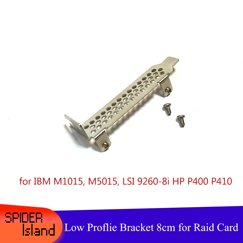 Low-Profile Bracket for HP P400 P410 IBM M1015 M5015 LSI 9260-8i,LSI 9211-8i
