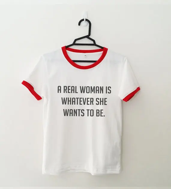 A REAL WOMEN IS WHATEVER SHE WANTS TO BE tshirt tumblr graphic quote casual grunge woman funny clothes top tee womens t shirts | Женская
