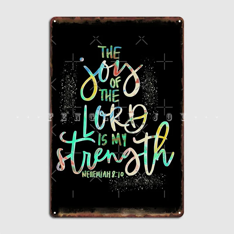 

The Joy Of The Lord Is My Strength Nehemiah 8:10 Metal Sign Wall Mural Pub Garage Classic Mural Painting Tin Sign Poster