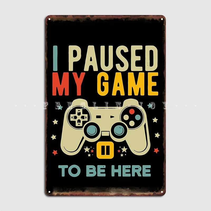 I Paused My Game To Be Here Funny Video Game Poster Metal Plaque Cinema Garage Party Customize Wall Decor Tin Sign Posters
I Paused My Game To Be Here Funny Video Game Poster Metal Plaque Cinema Garage Party Customize Wall Decor Tin Sign Posters