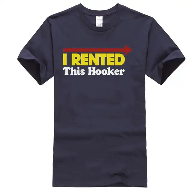 i rented this hooker funny slogan comedy joke rude mens womens