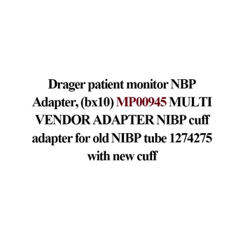 Drager patient monitor NBP Adapter,(bx10) MP00945 MULTI VENDOR ADAPTER NIBP cuff adapter for old NIBP tube 1274275 with new cuff
Drager patient monitor NBP Adapter,(bx10) MP00945 MULTI VENDOR ADAPTER NIBP cuff adapter for old NIBP tube 1274275 with new cuff