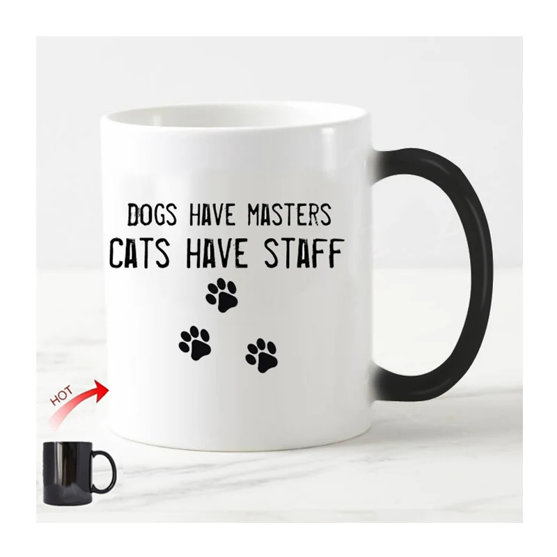 Dogs have masters cats have staff white Magic Coffee Mug Heat Sensitive Color Changing Coffee Cup Ceramic Magical Mugs Gift
Dogs have masters cats have staff white Magic Coffee Mug Heat Sensitive Color Changing Coffee Cup Ceramic Magical Mugs Gift
