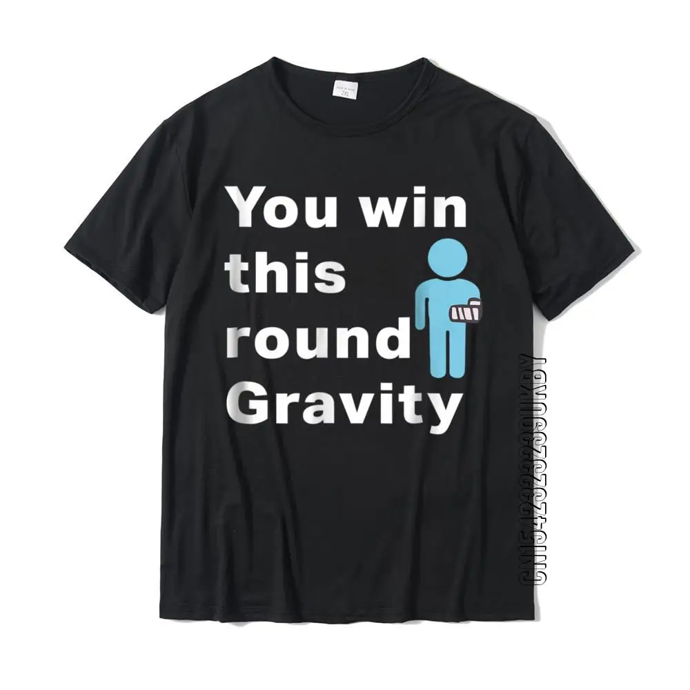 Funny Broken Arm You Win This Round Gravity Gift T-Shirt Top T-Shirts Brand Normal Cotton Men Tops Tees Fitness
Funny Broken Arm You Win This Round Gravity Gift T-Shirt Top T-Shirts Brand Normal Cotton Men Tops Tees Fitness