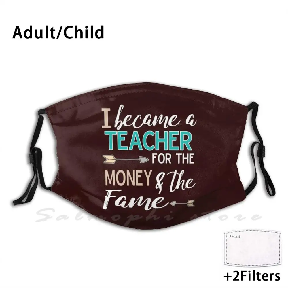 

Mask Funny I Became A Teacher For The Money & Fame Teaching Gift 1St Grade Teacher 3Rd Grade Teacher 4Th Grade Teacher Best