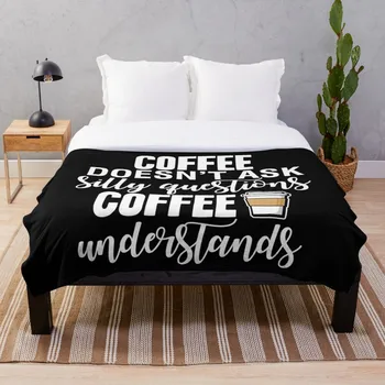 Coffee Doesn t Ask Silly Questions Coffee Understands Blanket Wool Flannel Plush Blanket Bedspread For office Sherpa Blanket Cou
Coffee Doesn t Ask Silly Questions Coffee Understands Blanket Wool Flannel Plush Blanket Bedspread For office Sherpa Blanket Cou