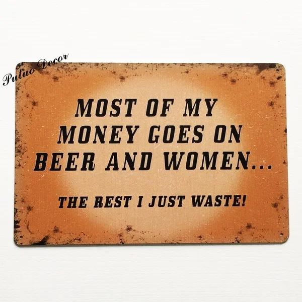 Винтажный Забавный барный знак большая часть моих денег идет на пиво и женщин