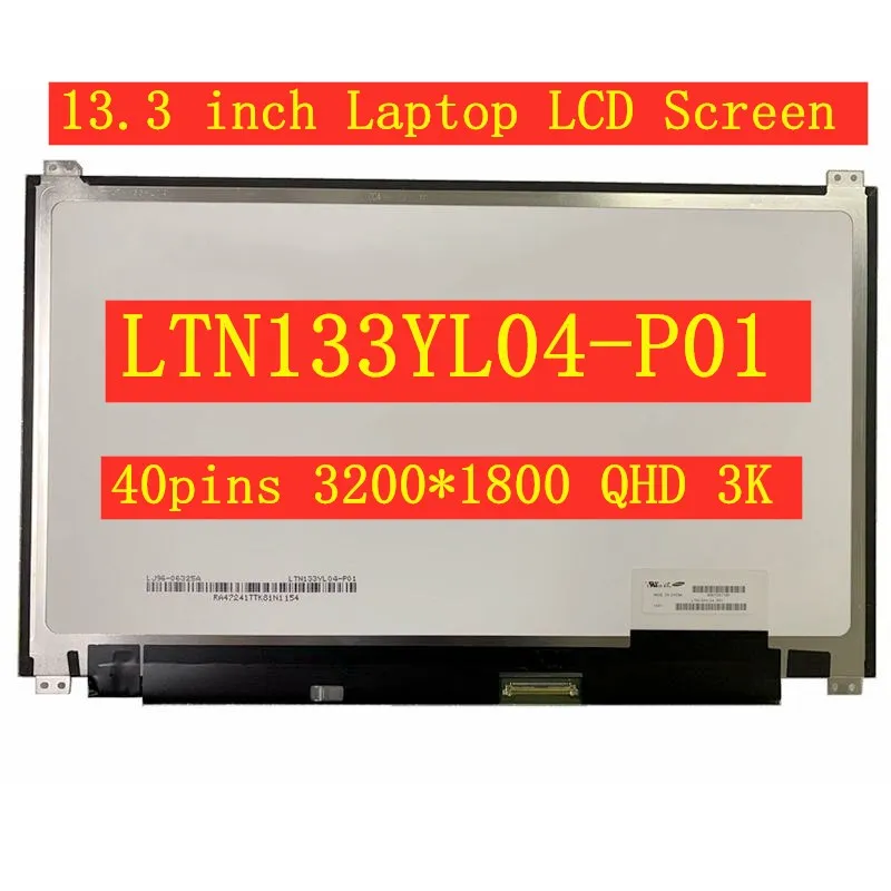 13.3" Laptop LCD Screen LTN133YL04-P01 LTN133YL06-H01 for HP display matrix panel QHD 3200*1800 3K
13.3" Laptop LCD Screen LTN133YL04-P01 LTN133YL06-H01 for HP display matrix panel QHD 3200*1800 3K