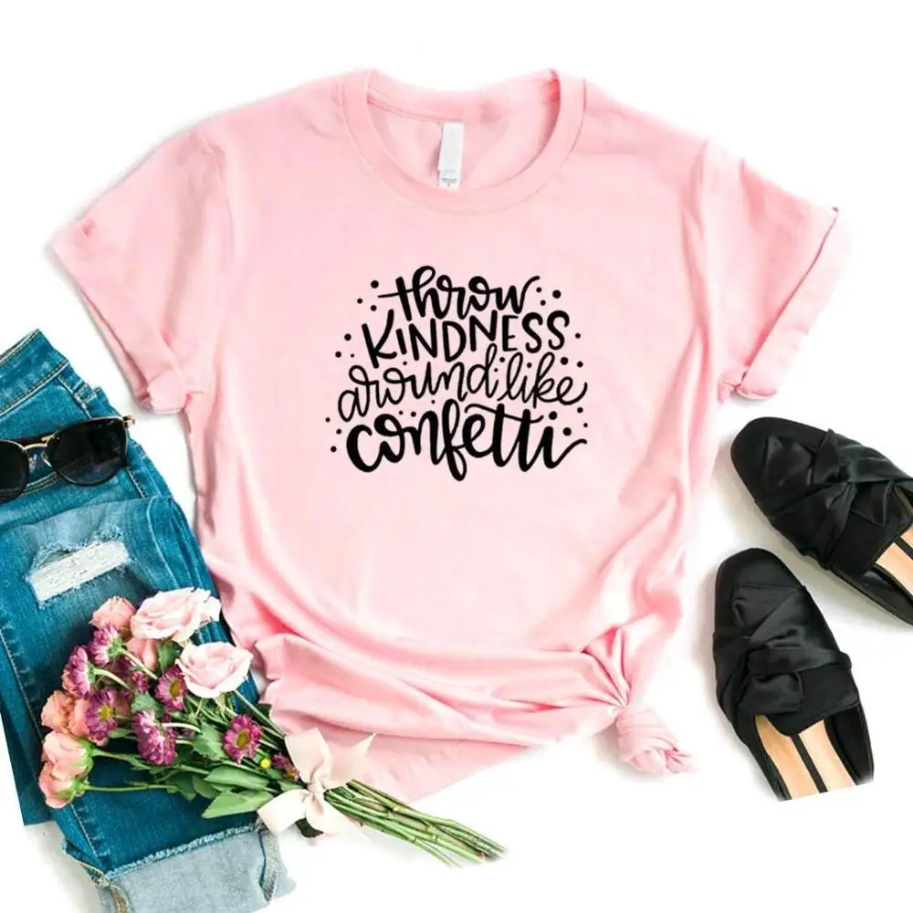 Hipster Funny t-shirt Gift Lady Yong Girl 6 Color Top Tee Throw Kindness Around Like Confetti teacher Women tshirt
Hipster Funny t-shirt Gift Lady Yong Girl 6 Color Top Tee Throw Kindness Around Like Confetti teacher Women tshirt