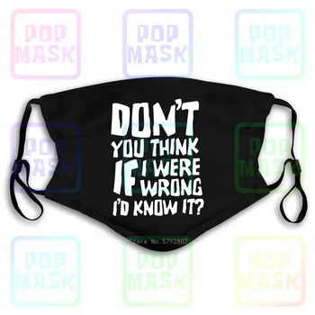 Dust Mask with Filter Don'T You Think If I Were Wrong I'D Know About It Funny Big Bang Theory Washable Reusable Mask
Dust Mask with Filter Don'T You Think If I Were Wrong I'D Know About It Funny Big Bang Theory Washable Reusable Mask
