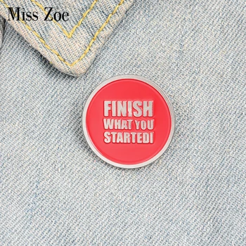 Finish what you started Enamel Pin Custom Red Round Brooches Encouragement Badge Bag Shirt Lapel Pin Buckle Jewelry Gift Friends
Finish what you started Enamel Pin Custom Red Round Brooches Encouragement Badge Bag Shirt Lapel Pin Buckle Jewelry Gift Friends
