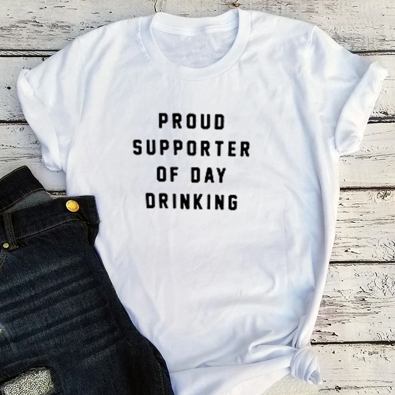 

Proud Supporter of Day Drinking Shirt Women Plus Size 90s Streetwear Clothes Girls 2020 Funny Tshirt Aesthetic Top