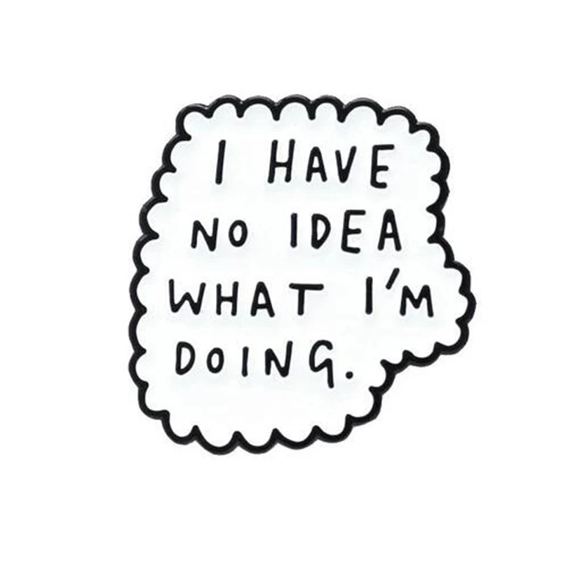 I have no idea what I'm doing brooch funny quotes pin white and black enamel pin love gift for her
I have no idea what I'm doing brooch funny quotes pin white and black enamel pin love gift for her