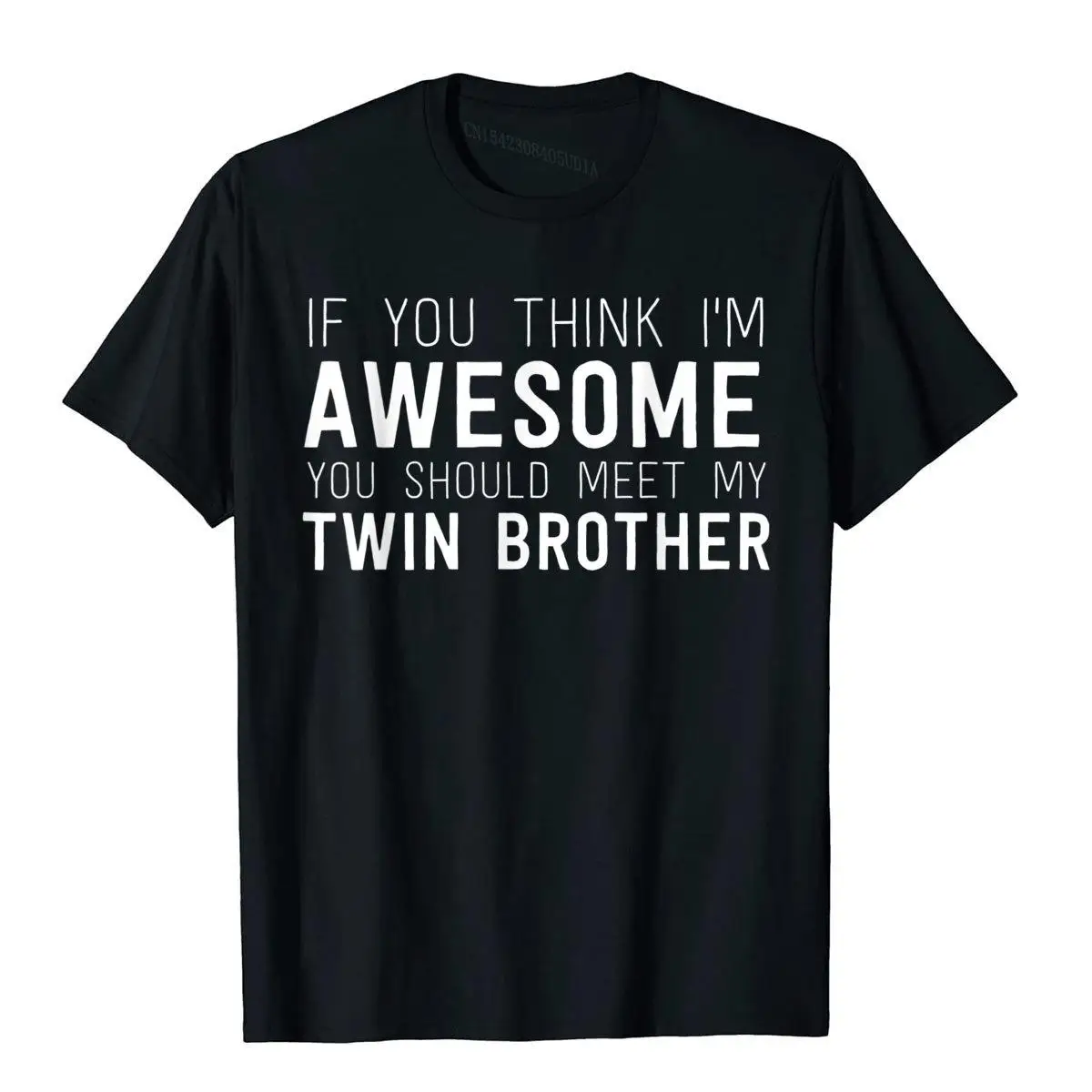 

Если вы думаете, что я потрясающе, Знакомьтесь с моим двойным братом, забавная футболка, Высококачественная Молодежная Футболка, хлопковые топы, футболка, уличная мода