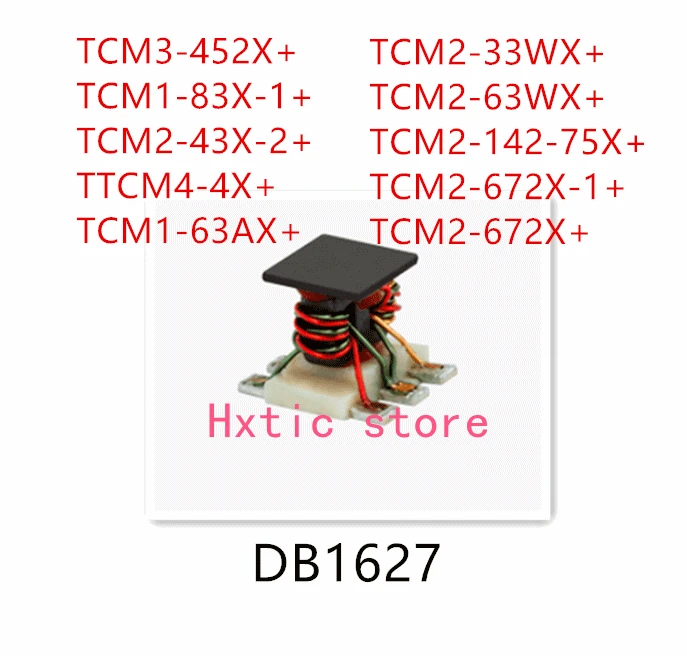 

10PCS TCM3-452X+ TCM1-83X-1+ TCM2-43X-2+ TTCM4-4X+ TCM1-63AX+ TCM2-33WX+ TCM2-63WX+ TCM2-142-75X+ TCM2-672X-1+ TCM2-672X+