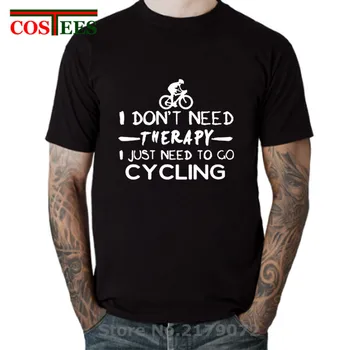 I don't need Therapy I just need to go cycling T shirt men MTB Biker Cycle printed T-shirt Cool Summer Fashion Fitness Tee shirt
I don't need Therapy I just need to go cycling T shirt men MTB Biker Cycle printed T-shirt Cool Summer Fashion Fitness Tee shirt