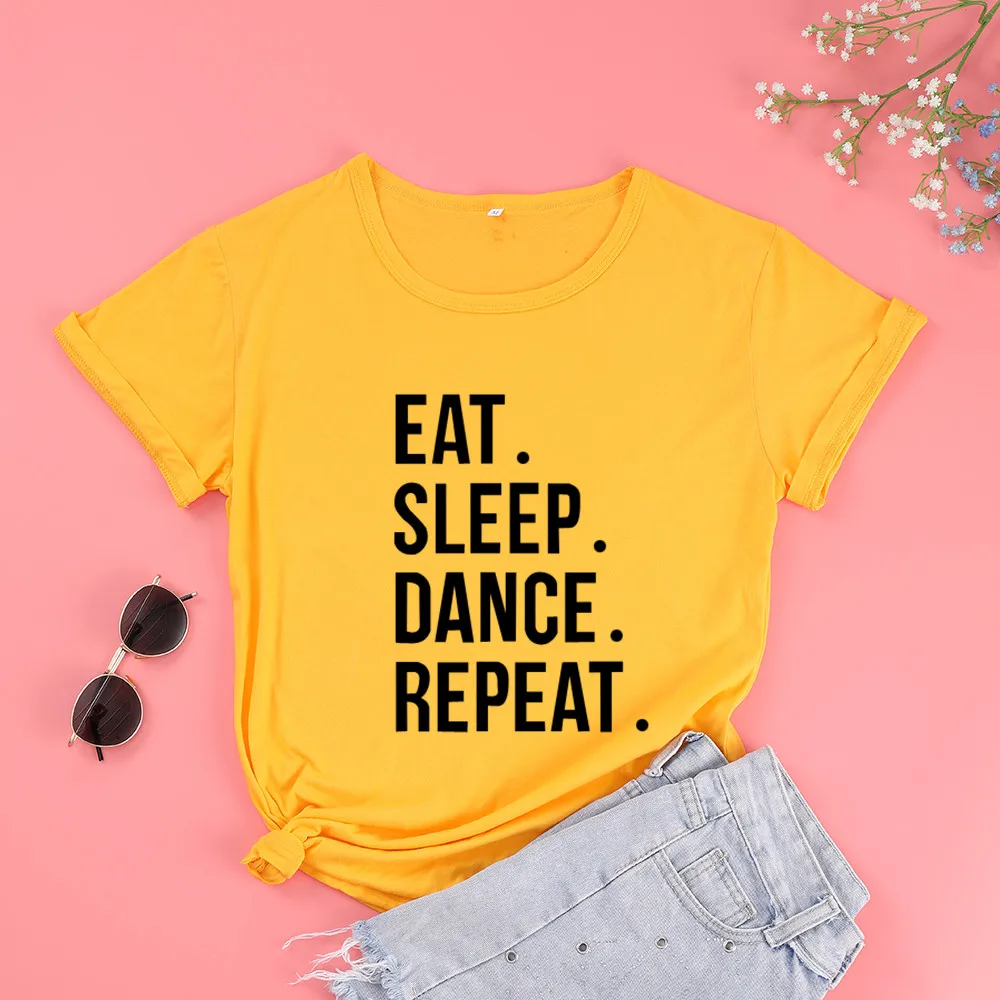 

Eat Sleep Dance Repeat Funny Letter Aesthetic Female Clothing Fashion Cotton O Neck T-shirt Casual Shirt Short Sleeve Top Tees