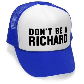 Don't BE A Richard - Funny Gag Joke Party Mesh Trucker Cap Hat Cap, Royal
Don't BE A Richard - Funny Gag Joke Party Mesh Trucker Cap Hat Cap, Royal