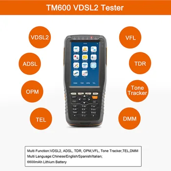 All-in-on Multifunction TM600 VDSL2 Tester (ADSL2+/OPM/ VFL/TDR/Tone Tracker/TEL) Multi Language English Spanish Italian 6600mAh
All-in-on Multifunction TM600 VDSL2 Tester (ADSL2+/OPM/ VFL/TDR/Tone Tracker/TEL) Multi Language English Spanish Italian 6600mAh