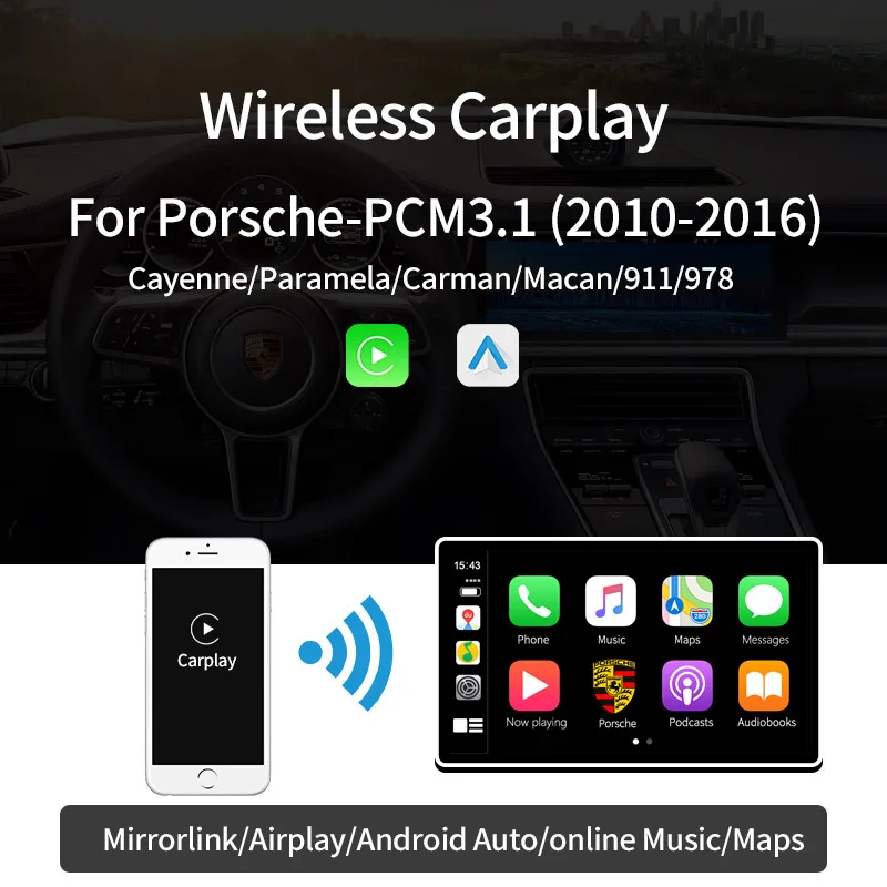 Wireless Carplay /Android Auto Mirror With Screen For Porsche-PCM3.1 2010-2016 Cayenne/Paramela/Carman/Macan/911/978 Airplay
Wireless Carplay /Android Auto Mirror With Screen For Porsche-PCM3.1 2010-2016 Cayenne/Paramela/Carman/Macan/911/978 Airplay