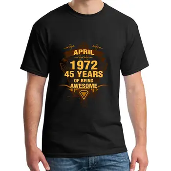

Interesting april 1972 45 years of being awesome t-shirts male female XXXL 4Xl 5XL novelty natural