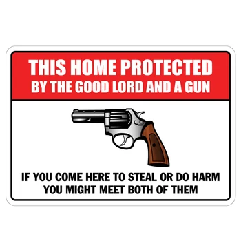 

This home protected by the good lord and a gun. If you come here to steal or do harm,you might meet both of them. metal tin sign