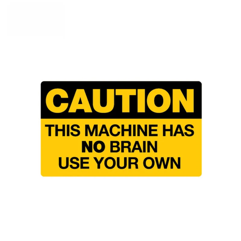 Personality Decal Warning This Machine Has No Brain Use Your Own Car Sticker Waterproof Sunscreen Decals PVC,10cm*6cm
Personality Decal Warning This Machine Has No Brain Use Your Own Car Sticker Waterproof Sunscreen Decals PVC,10cm*6cm