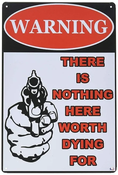 There Is Nothing Here Worth Dying Tin Sign art wall decoration,vintage aluminum retro metal sign
There Is Nothing Here Worth Dying Tin Sign art wall decoration,vintage aluminum retro metal sign