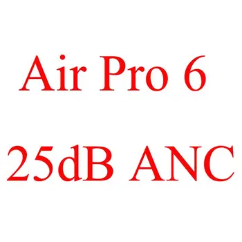 Air Pro 6 TWS 1:1 In-Ear Earbuds Wireless Headphone 25dB and 35dB Bluetooth Earphone Strong Active Noise Cancelling
Air Pro 6 TWS 1:1 In-Ear Earbuds Wireless Headphone 25dB and 35dB Bluetooth Earphone Strong Active Noise Cancelling