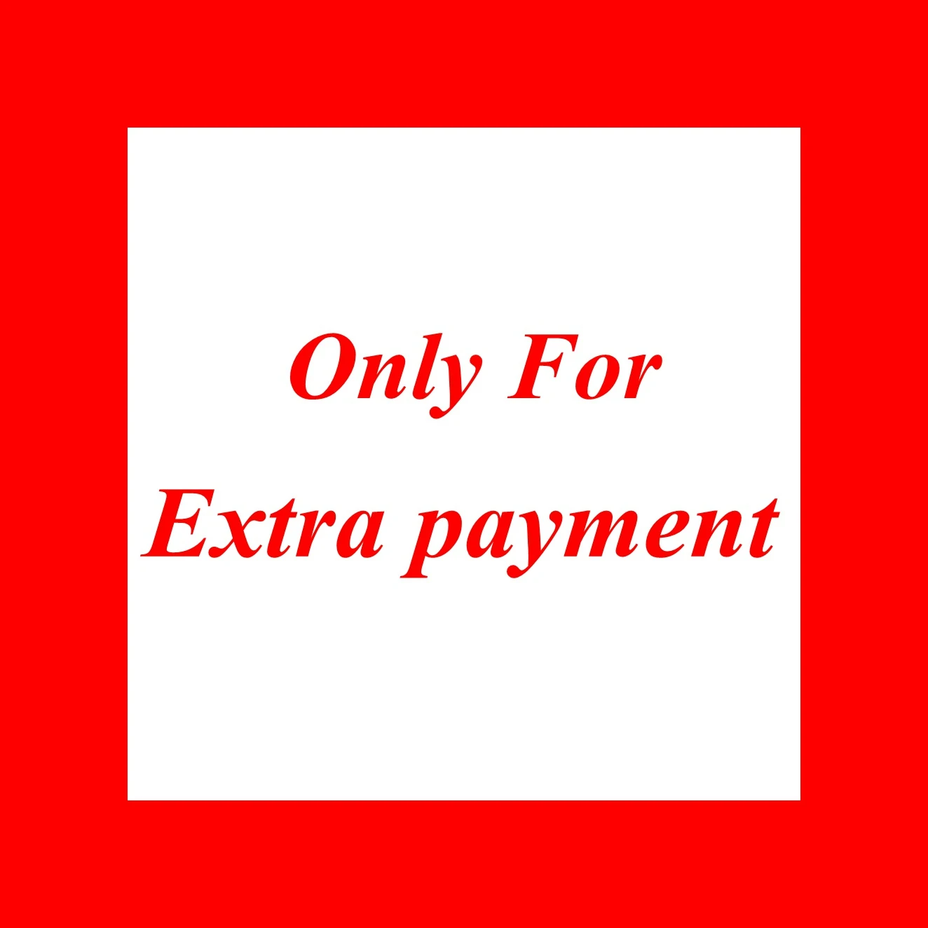 Pay Postage/Abnormal Goods/Extra Payment
Pay Postage/Abnormal Goods/Extra Payment