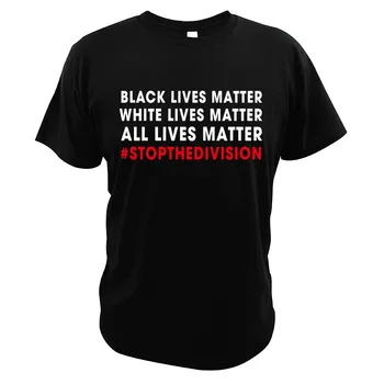 All Lives Matter T-Shirt Stop Division White Lives Matter Black Lives Matter Classic EU Size Crew Neck Short Sleeve Gifts
All Lives Matter T-Shirt Stop Division White Lives Matter Black Lives Matter Classic EU Size Crew Neck Short Sleeve Gifts