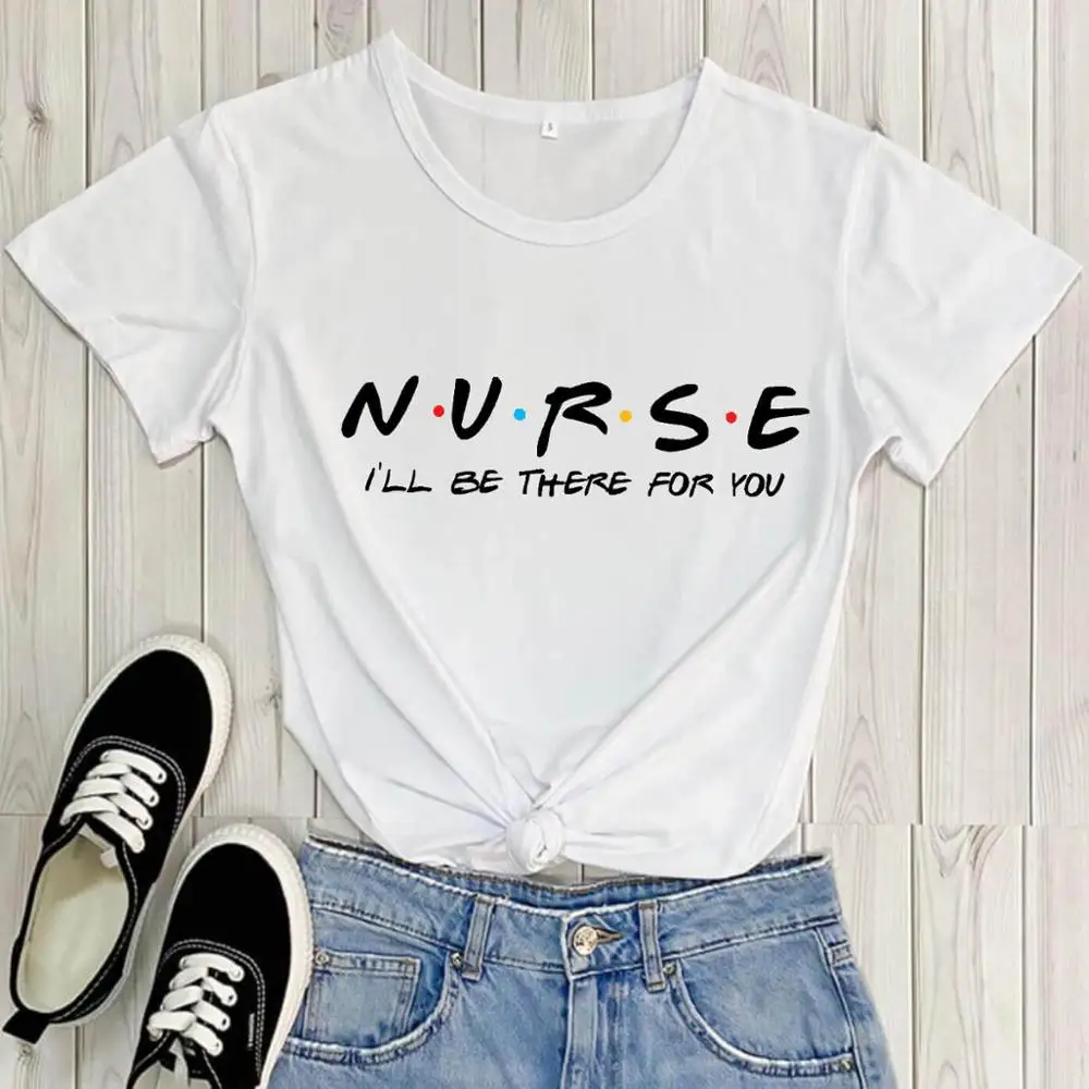 

Nurse I'll Be There For You 100%Cotton Colored Printed Women's T Shirt Nurse Tees Nurse Life O-Neck Pullover Short Sleeve Tops