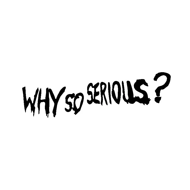 Creativity Why So Serious Art text Car Stickers and Decal Motorcycle Bumper Window Cover scratches Accessories PVC 17cm x 5cm
Creativity Why So Serious Art text Car Stickers and Decal Motorcycle Bumper Window Cover scratches Accessories PVC 17cm x 5cm