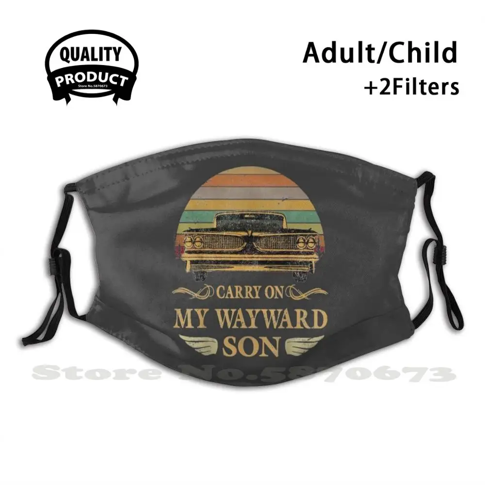 Carry On My Wayward Son - Vintage Gift Anti Dust Filter Men Women Kids Girl Boy Teens Mouth Masks An Retirement To Silhouette 
Carry On My Wayward Son - Vintage Gift Anti Dust Filter Men Women Kids Girl Boy Teens Mouth Masks An Retirement To Silhouette