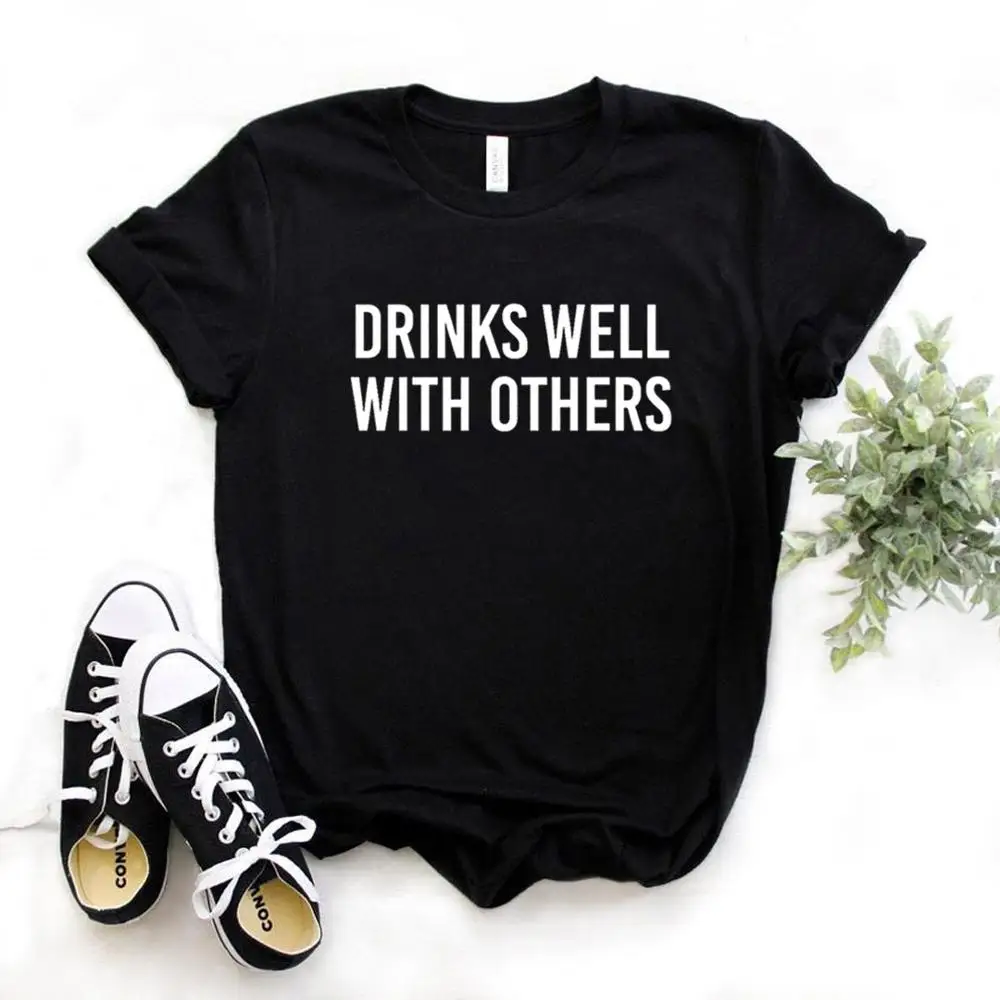 Drinks Well With Others Print Women Tshirts Cotton Casual Funny t Shirt For Lady Top Tee Hipster 6 Color Drop Ship NA-661
Drinks Well With Others Print Women Tshirts Cotton Casual Funny t Shirt For Lady Top Tee Hipster 6 Color Drop Ship NA-661