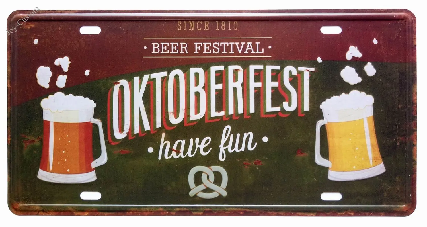 Since 1810 Beer Festival Oktoberfest Have Fun Retro Vintage Auto License Plate Tin Sign Embossed Tag Size 15X30CM
Since 1810 Beer Festival Oktoberfest Have Fun Retro Vintage Auto License Plate Tin Sign Embossed Tag Size 15X30CM