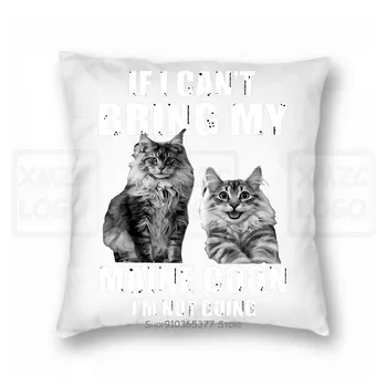If I Cant Bring My Maine Coon Im Not Going Pillow case Women Men
If I Cant Bring My Maine Coon Im Not Going Pillow case Women Men