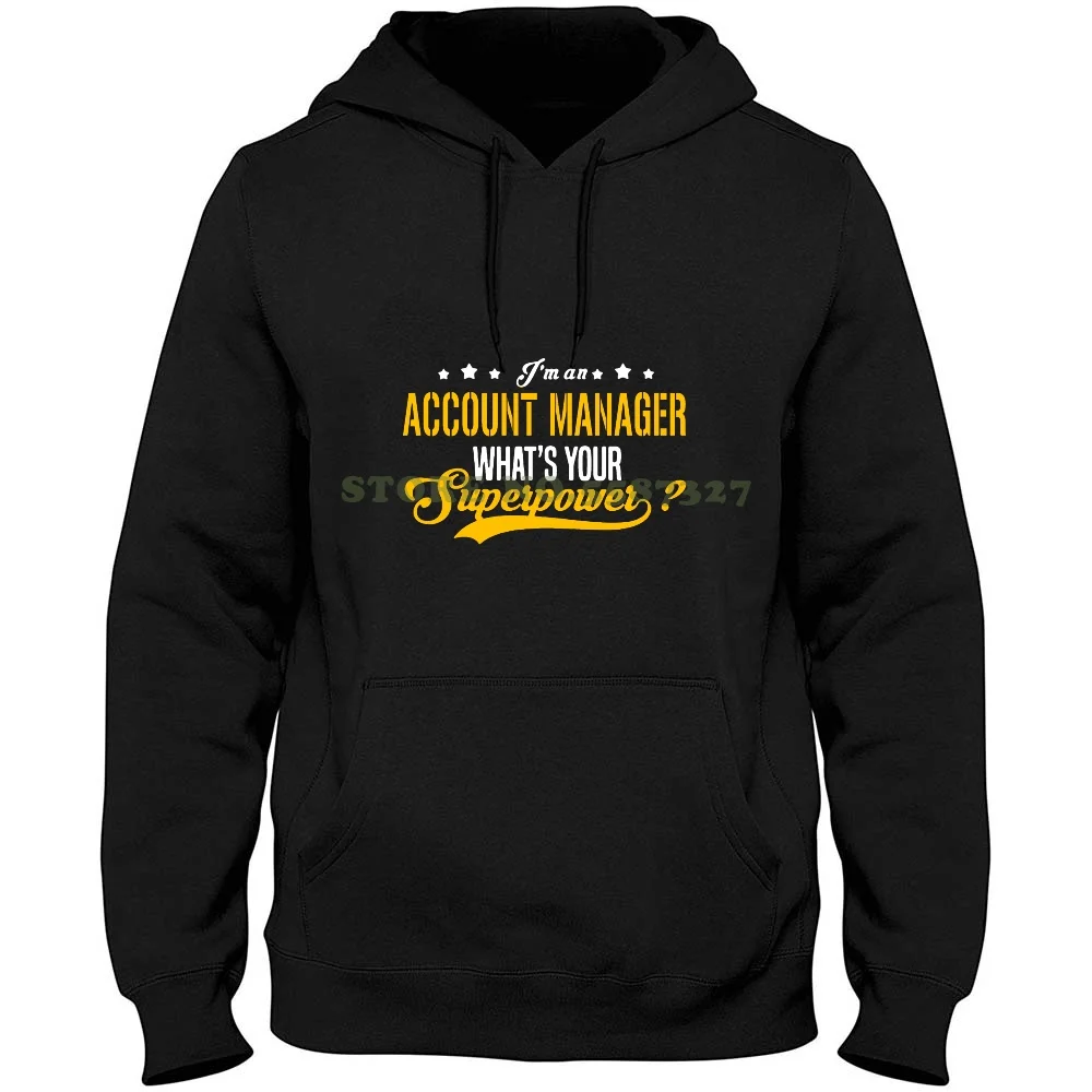 

Account Manager What Is Your Super Power Hoodies Sweatshirt For Men Women Account Manager Account Manager Managing Management