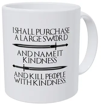 I Shall Purchase A Large Sword... Kill People with Kindness 11 Ounces Funny Coffee Mug
I Shall Purchase A Large Sword... Kill People with Kindness 11 Ounces Funny Coffee Mug