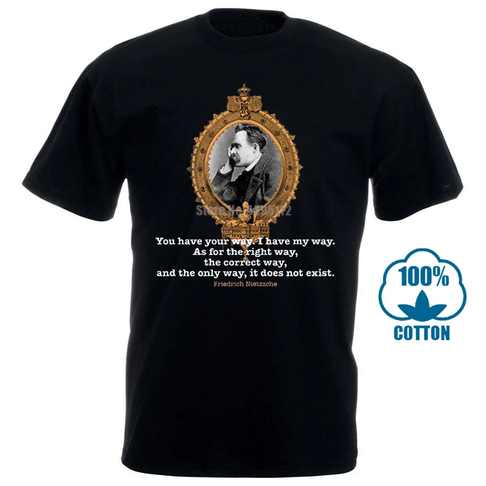 Cotton Men T Shirt Fredrich Nietzsche Quote T Shirt You Have Your Way I Have My Way Short New Style Tee Shirt
Cotton Men T Shirt Fredrich Nietzsche Quote T Shirt You Have Your Way I Have My Way Short New Style Tee Shirt